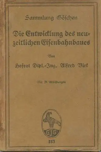 Sammlung Göschen - Die Entwicklung des neuzeitlichen Eisenbahnbaues von Hofrat Dipl. Ing. Alfred Birk 1919 - 144 Seiten