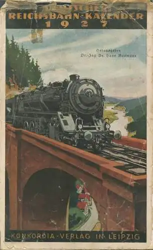 Reichsbahn-Kalender 1927 - vollständiges Exemplar - Herausgeber Dr. Ing. Dr. Hans Baumann Berlin - Konkordia Verlag Leip