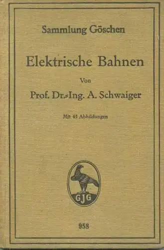 Sammlung Göschen - Elektrische Bahnen Prof. Dr. Ing. A. Schwaiger 1927 - 116 Seiten mit 45 Abbildungen