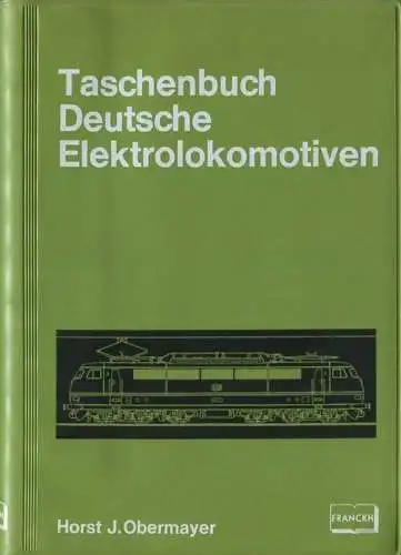 Taschenbuch - Deutsche Elektrolokomotiven Horst J. Obermayer 1970 - 222 Seiten mit 193 Abbildungen - Franckhsche Verlags