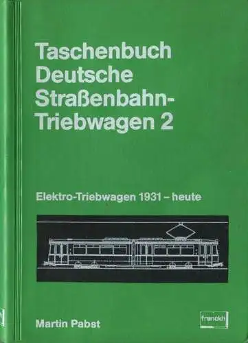 Taschenbuch - Deutsche Straßenbahn-Triebwagen 2 Martin Pabst 1982 - Elektro-Triebwagen 1931-heute - 224 Seiten mit 209 A