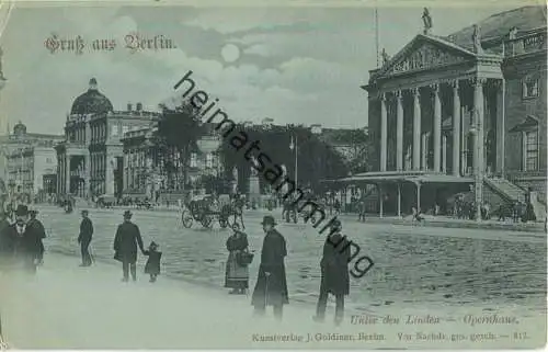 Berlin - Unter den Linden - Opernhaus - Verlag J. Goldiner Berlin ca. 1900
