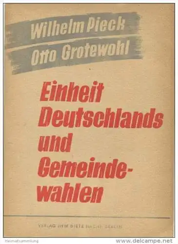 Einheit Deutschlands und Gemeindewahlen - von Wilhelm Pieck und Otto Grotewohl - Verlag JHW Dietz Berlin 1946 - 48 Seite