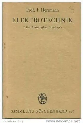 Elektrotechnik - I. Die physikalischen Grundlagen - Prof. I. Herrmann - Sammlung Göschen Band 196 - 130 Seiten mit 92 Fi