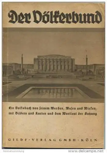 Der Völkerbund - Ein Volksbuch von seinem Werden Wesen und Wirken mit Bildern und Karten und dem Wortlaut der Satzung -