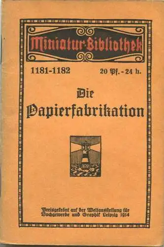 Miniatur-Bibliothek Nr. 1181-1182 - Die Papierfabrikation von Herbert Dathe - 8cm x 12cm - 46 Seiten ca. 1910 - Verlag f