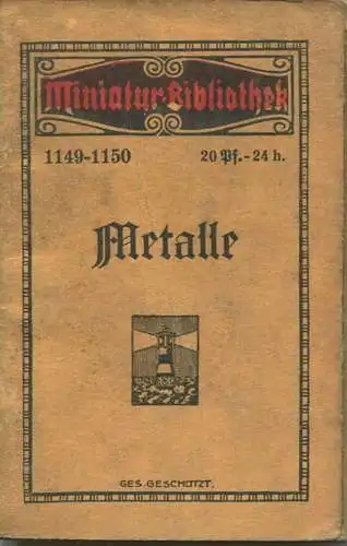 Miniatur-Bibliothek Nr. 1149-1150 - Metalle von E. Br. Lenchen - 8cm x 12cm - 70 Seiten ca. 1910 - Verlag für Kunst und