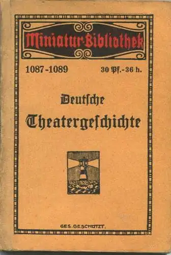 Miniatur-Bibliothek Nr. 1087-1089 - Deutsche Theatergeschichte - 8cm x 12cm - 104 Seiten ca. 1910 - Verlag für Kunst und