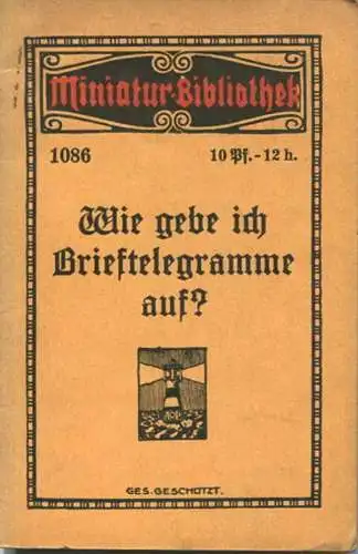 Miniatur-Bibliothek Nr. 1086 - Wie gebe ich Brieftelegramme auf? - 8cm x 12cm - 24 Seiten ca. 1910 - Verlag für Kunst un