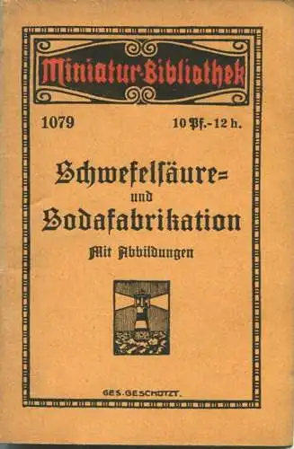 Miniatur-Bibliothek Nr. 1079 - Schwefelsäure- und Sodafabrikation mit Abbildungen von Ingenieur Rud. Löbl - 8cm x 12cm -