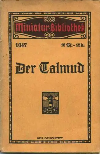 Miniatur-Bibliothek Nr. 1047 - Der Talmud eine Monographie - 8cm x 12cm - 56 Seiten ca. 1910 - Verlag für Kunst und Wiss