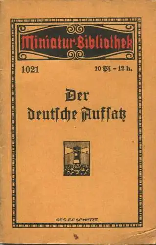 Miniatur-Bibliothek Nr. 1021 - Der deutsche Aufsatz von Otto Ferdinand Eisfeldt - 8cm x 12cm - 48 Seiten ca. 1910 - Verl