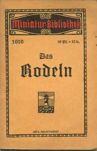 Miniatur-Bibliothek Nr. 1010 - Das Rodeln - 8cm x 12cm - 40 Seiten ca. 1910 - Verlag für Kunst und Wissenschaft Albert O