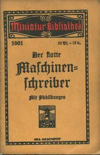 Miniatur-Bibliothek Nr. 1001 - Der flotte Maschinenschreiber mit Abbildungen - 8cm x 12cm - 48 Seiten ca. 1910 - Verlag