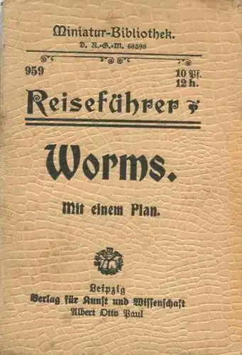 Miniatur-Bibliothek Nr. 959 - Reiseführer Worms mit einem Plan - 8cm x 12cm - 32 Seiten ca. 1910 - Verlag für Kunst und
