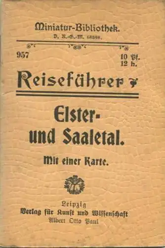 Miniatur-Bibliothek Nr. 957 - Reiseführer Elster- und Saaletal mit einer Karte - 8cm x 12cm - 56 Seiten ca. 1910 - Verla