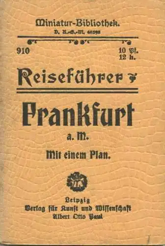 Miniatur-Bibliothek Nr. 910 - Reiseführer Frankfurt am Main mit einem Plan - 8cm x 12cm - 46 Seiten ca. 1910 - Verlag fü