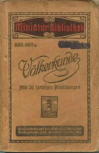 Miniatur-Bibliothek Nr. 896/900a - Völkerkunde mit 32 farbigen Abbildungen - 8cm x 12cm - 168 Seiten ca. 1900 - Verlag f