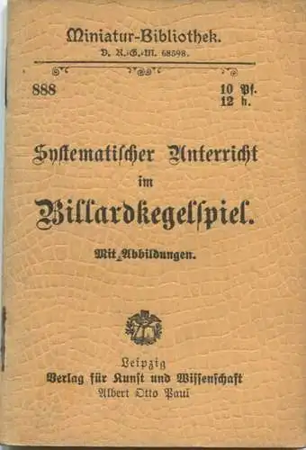 Miniatur-Bibliothek Nr. 888 - Systematischer Unterricht im Billardkegelspiel mit Abbildungen - 8cm x 12cm - 48 Seiten ca