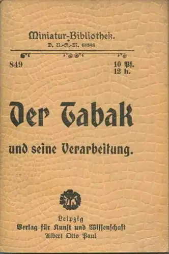 Miniatur-Bibliothek Nr. 849 - Der Tabak und seine Verarbeitung von Dr. Böhm - 8cm x 12cm - 48 Seiten ca. 1900 - Verlag f