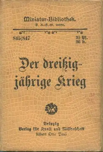 Miniatur-Bibliothek Nr. 845/847 - Der dreißigjährige Krieg - 8cm x 12cm - 152 Seiten ca. 1900 - Verlag für Kunst und Wis