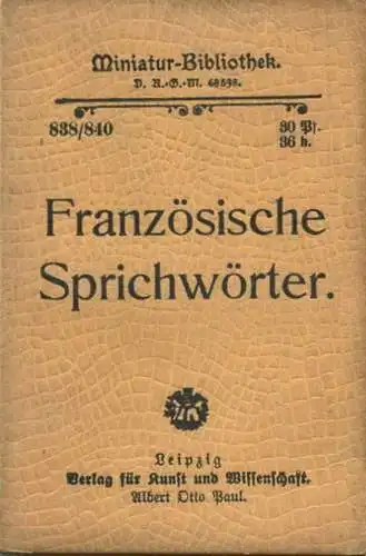 Miniatur-Bibliothek Nr. 838/840 - Französische Sprichwörter - 8cm x 12cm - 156 Seiten ca. 1900 - Verlag für Kunst und Wi