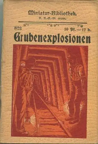 Miniatur-Bibliothek Nr. 823 - Grubenexpolsionen von Heinrich Schürmann - 8cm x 12cm - 56 Seiten ca. 1900 - Verlag für Ku
