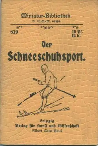 Miniatur-Bibliothek Nr. 819 - Der Schneeschuhsport - 8cm x 12cm - 56 Seiten ca. 1900 - Verlag für Kunst und Wissenschaft