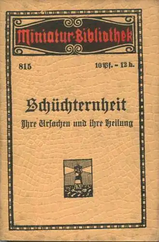 Miniatur-Bibliothek Nr. 815 - Schüchternheit Ihre Ursachen und ihre Heilung - 8cm x 12cm - 42 Seiten ca. 1910 - Verlag f