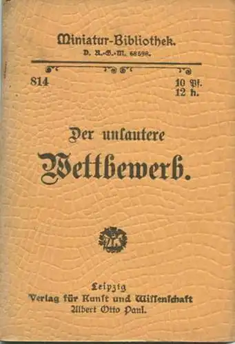 Miniatur-Bibliothek Nr. 814 - Der unlautere Wettbewerb - 8cm x 12cm - 64 Seiten ca. 1900 - Verlag für Kunst und Wissensc
