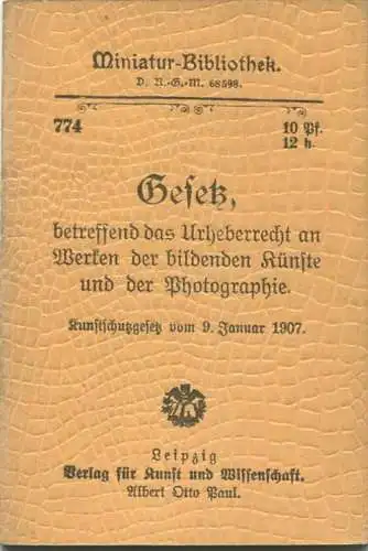 Miniatur-Bibliothek Nr. 774 - Gesetz betreffend das Urheberrecht Kunstschutzgesetz vom 9. Januar 1907 - 8cm x 12cm - 30