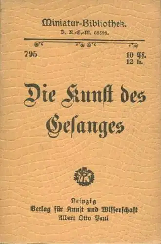 Miniatur-Bibliothek Nr. 795 - Die Kunst des Gesanges - 8cm x 12cm - 48 Seiten ca. 1900 - Verlag für Kunst und Wissenscha