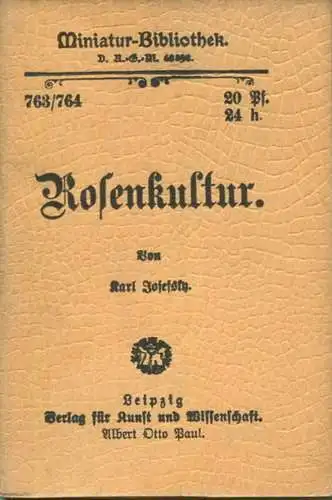 Miniatur-Bibliothek Nr. 763/764 - Rosenkultur von Karl Josefsty - 8cm x 12cm - 104 Seiten ca. 1900 - Verlag für Kunst un