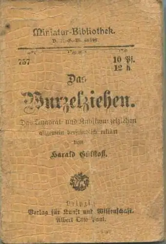 Miniatur-Bibliothek Nr. 757 - Das Wurzelziehen von Harald Gülstoff - 8cm x 12cm - 48 Seiten ca. 1900 - Verlag für Kunst