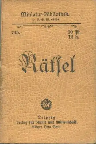 Miniatur-Bibliothek Nr. 745 - Rätsel - 8cm x 12cm - 46 Seiten ca. 1900 - Verlag für Kunst und Wissenschaft Albert Otto P