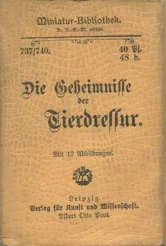 Miniatur-Bibliothek Nr. 737/740 - Die Geheimnisse der Tierdressur mit 12 Abbildungen - 8cm x 12cm - 149 Seiten ca. 1900