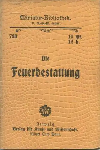 Miniatur-Bibliothek Nr. 733 - Die Feuerbestattung - 8cm x 12cm - 48 Seiten ca. 1900 - Verlag für Kunst und Wissenschaft