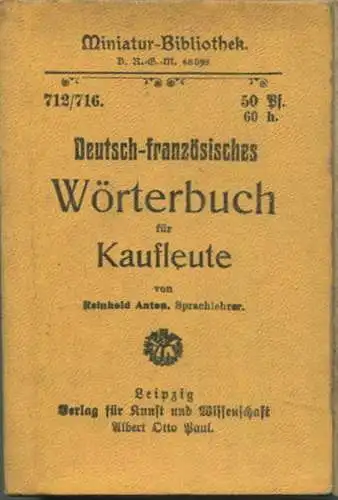 Miniatur-Bibliothek Nr. 712/716 - Deutsch-Französisches Wörterbuch für Kaufleute von Reinhold Anton - 8cm x 12cm - 310 S