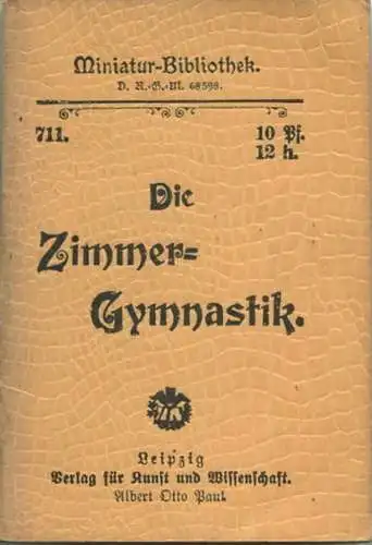 Miniatur-Bibliothek Nr. 711 - Die Zimmergymnastik mit 22 Abbildungen - 8cm x 12cm - 96 Seiten ca. 1900 - Verlag für Kuns