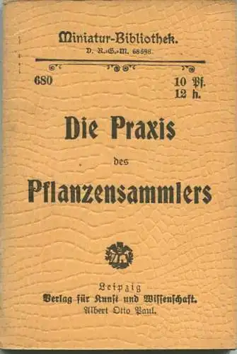 Miniatur-Bibliothek Nr. 680 - Die Praxis des Planzensammlers von Hans Konwiezka - 8cm x 12cm - 64 Seiten ca. 1900 - Verl
