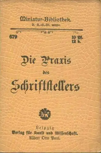 Miniatur-Bibliothek Nr. 679 - Die Praxis des Schriftstellers - 8cm x 12cm - 40 Seiten ca. 1900 - Verlag für Kunst und Wi