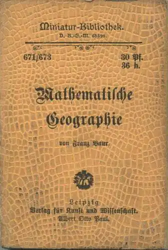 Miniatur-Bibliothek Nr. 671/673 - Mathematische Geographie von Franz Baur mit 22 Abbildungen - 8cm x 12cm - 140 Seiten c