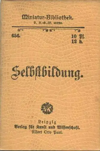 Miniatur-Bibliothek Nr. 656 - Selbstbildung - 8cm x 12cm - 38 Seiten ca. 1900 - Verlag für Kunst und Wissenschaft Albert