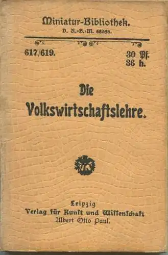 Miniatur-Bibliothek Nr. 617/619 - Die Volkswirtschaftslehre - 8cm x 12cm - 184 Seiten ca. 1900 - Verlag für Kunst und Wi