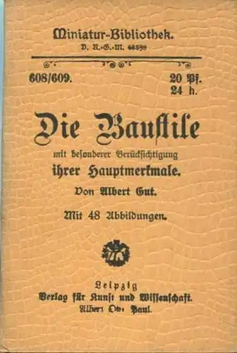 Miniatur-Bibliothek Nr. 608/609 - Die Baustile mit Berücksichtigung ihrer Hauptmerkmale von Albert Gut mit 48 Abbildunge