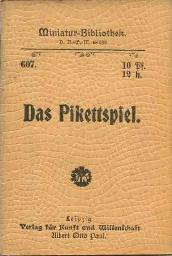 Miniatur-Bibliothek Nr. 607 - Das Pikettspiel - 8cm x 12cm - 56 Seiten ca. 1900 - Verlag für Kunst und Wissenschaft Albe