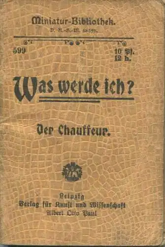 Miniatur-Bibliothek Nr. 599 - Was werde ich? Der Chauffeur - 8cm x 12cm - 62 Seiten ca. 1900 - Verlag für Kunst und Wiss