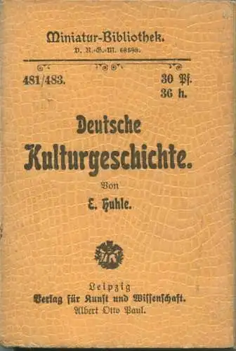 Miniatur-Bibliothek Nr. 481/483 - Deutsche Kulturgeschichte von E. Huhle - 8cm x 12cm - 144 Seiten ca. 1900 - Verlag für
