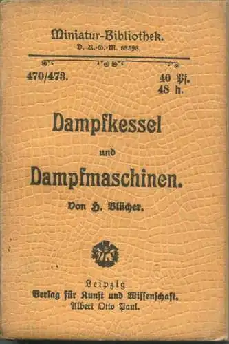 Miniatur-Bibliothek Nr. 470/473 - Dampfkessel und Dampfmaschinen von H. Blücher - 8cm x 12cm - 198 Seiten ca. 1900 - Ver