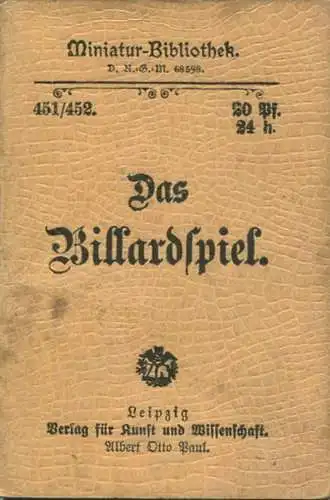 Miniatur-Bibliothek 451/452 - Das Billardspiel mit 48 Abbildungen auf 16 Tafeln - 8cm x 12cm - 80 Seiten ca. 1900 - Verl